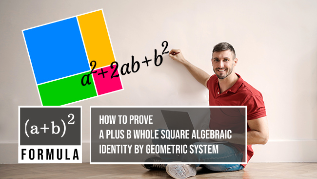 a plus b whole square proof