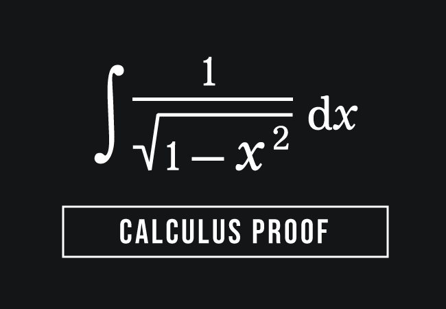 calculus proof of integral of 1 by square root of 1 minus x squared rule