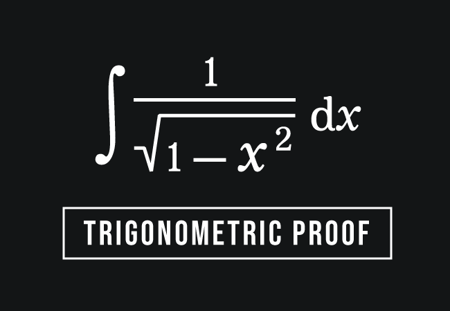 trigonometric proof of integral of 1 by square root of 1 minus x squared rule