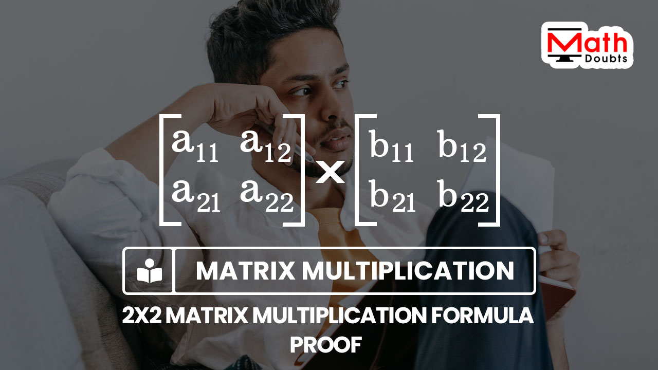 proof of 2x2 matrices multiplication formula
