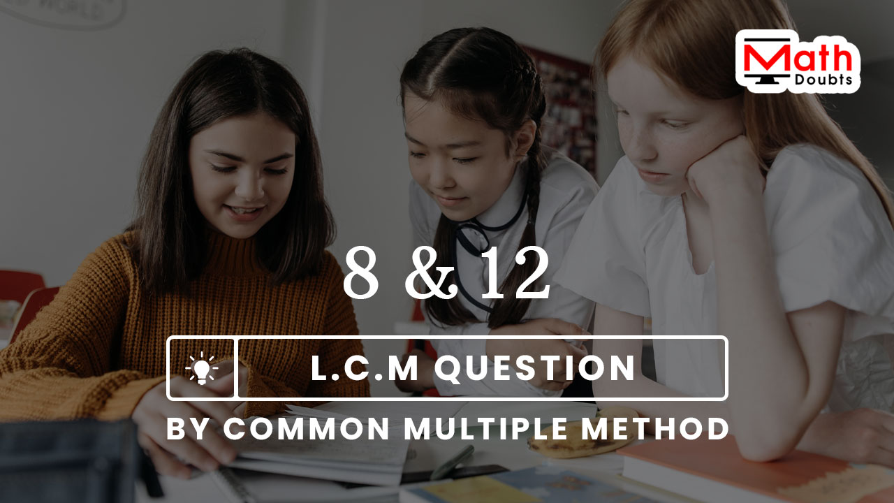 lcm by common multiple method question problem solution