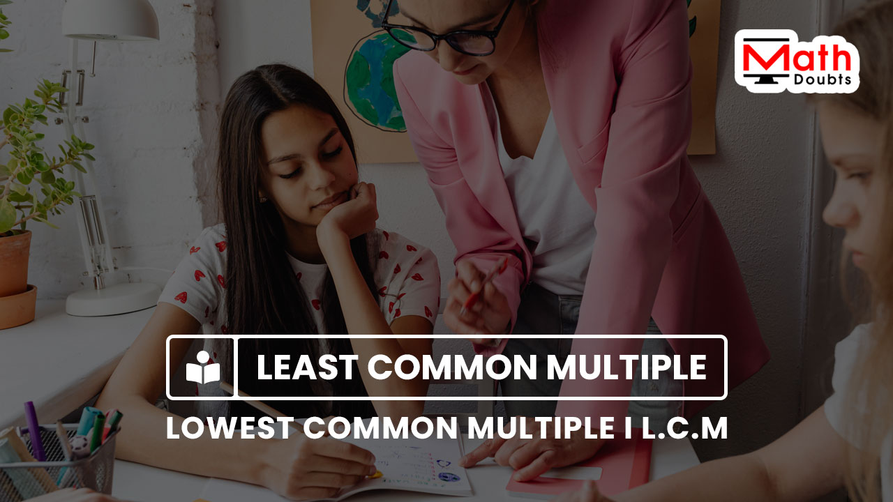 least or lowest or smallest common multiple lcm