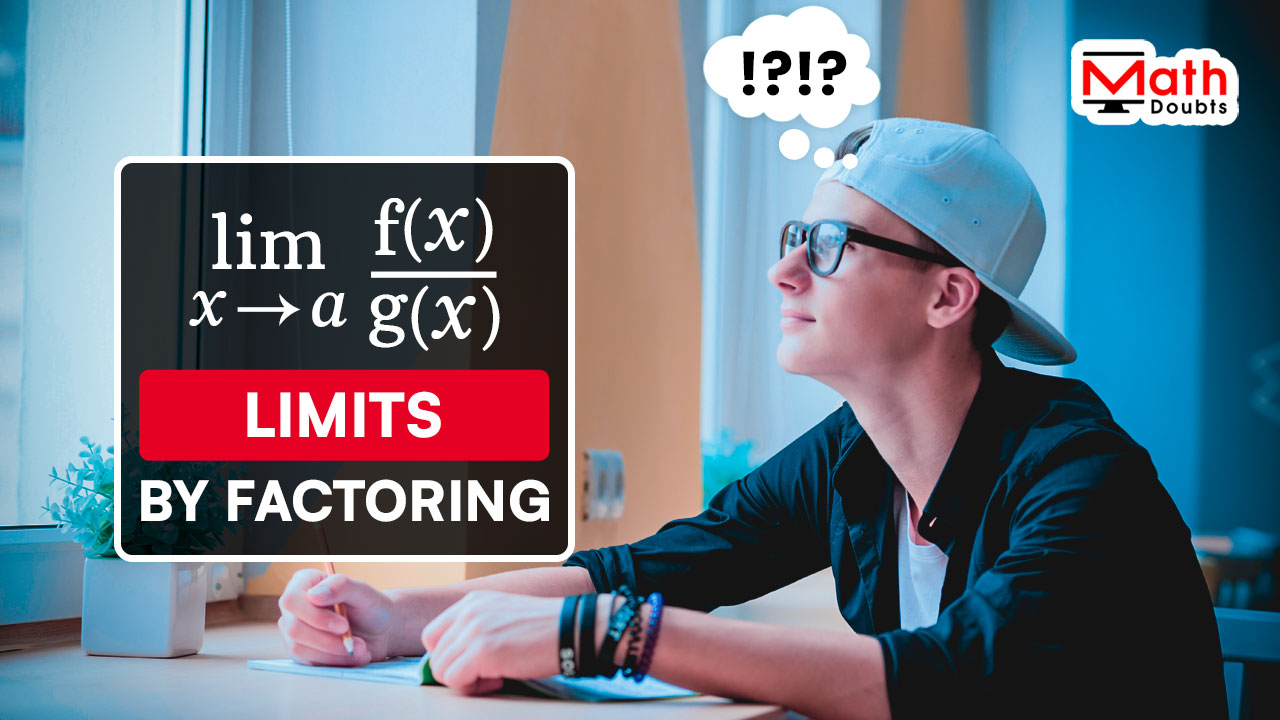 Limits by factoring Problems and Solutions