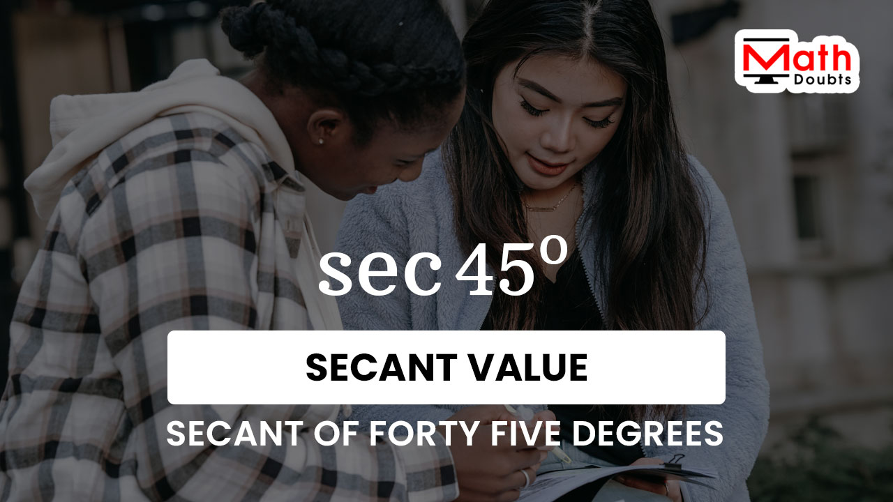 sec 45 degrees value