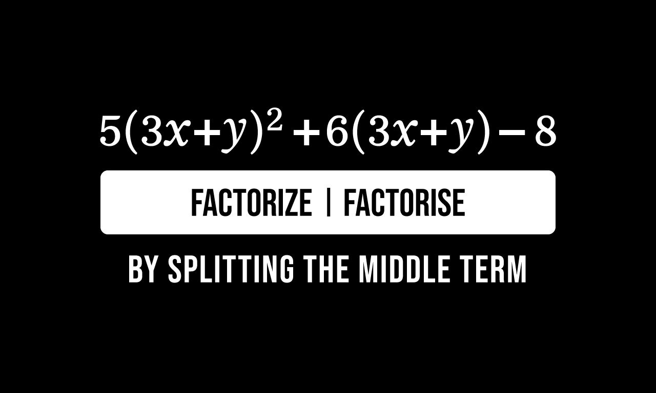 factorize problem by splitting the middle term