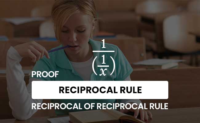 reciprocal of a reciprocal rule proof