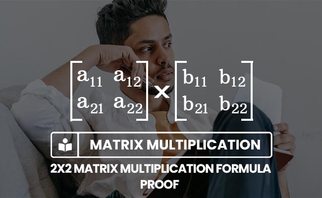 2x2 matrix multiplication formula proof