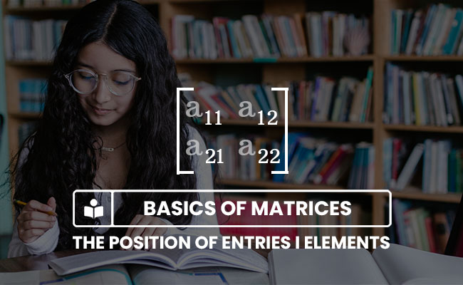 position of entries in a matrix